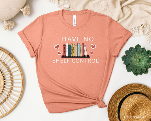 I Have No Shelf Control, Funny Reading Shirt, Bookworm Vibes Tee, Reading Addict