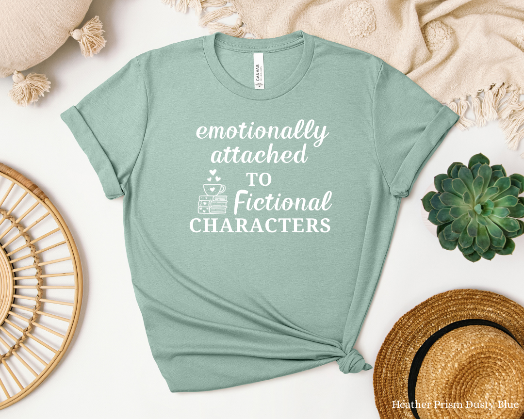 Emotionally attached to Fictional Characters Tee | Book Lover Shirt, Library Bookworm