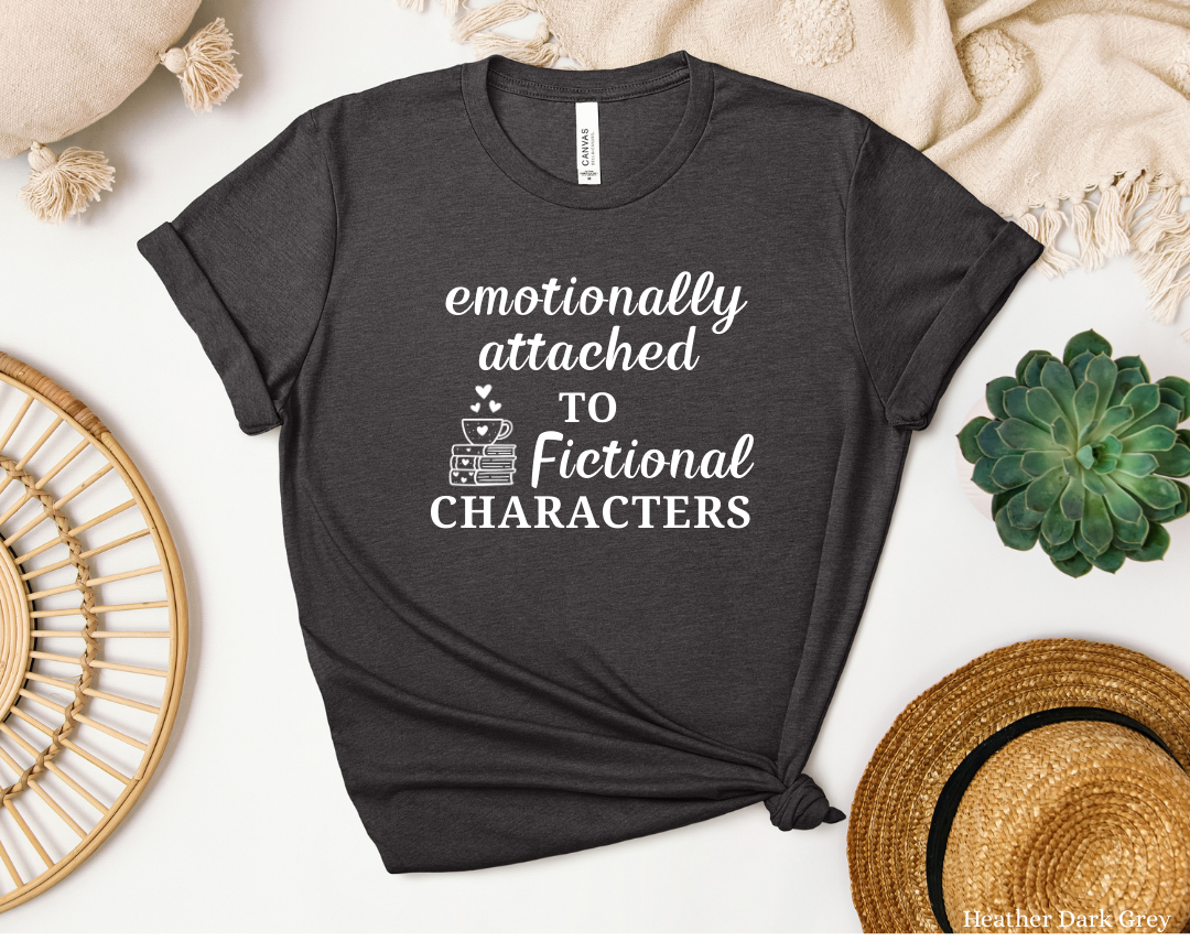 Emotionally attached to Fictional Characters Tee | Book Lover Shirt, Library Bookworm