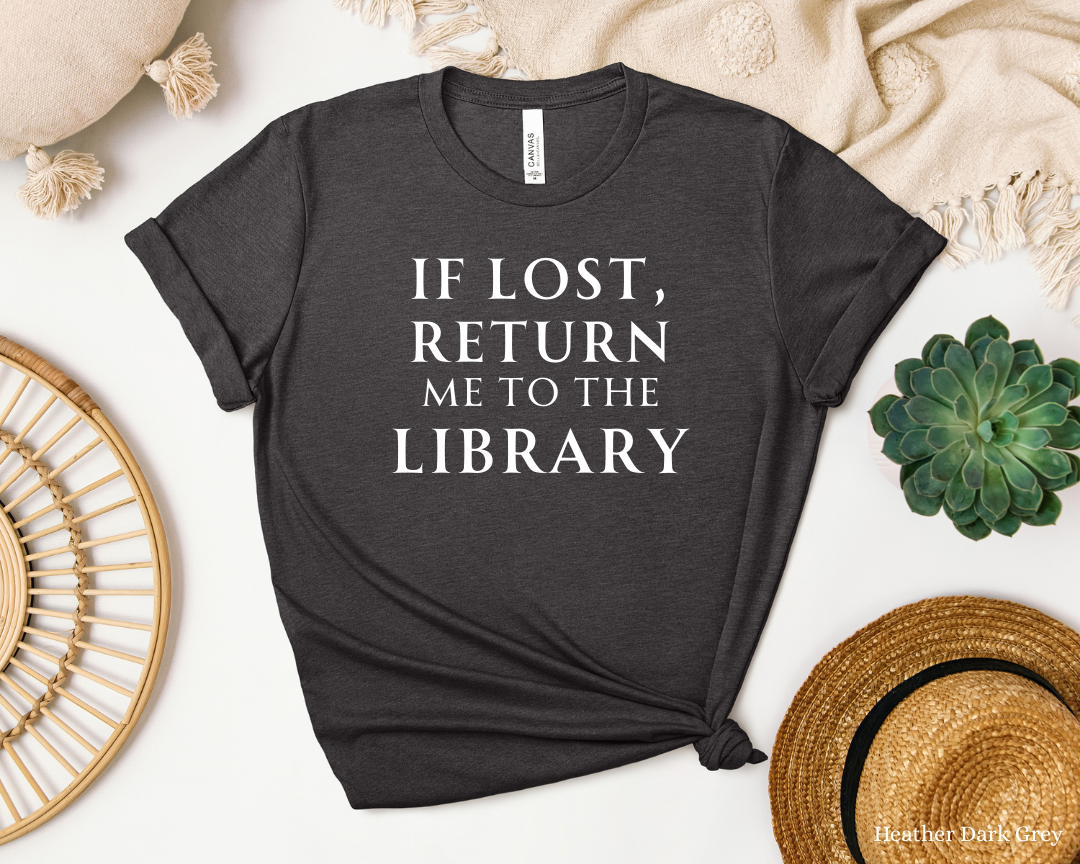 If Lost Return me to the Library Tee | Book Lover Shirt, Library Bookworm