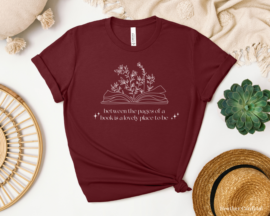 Between the pages of a book, is a lovely place to be Tee | Book Lover Shirt, Library Bookworm