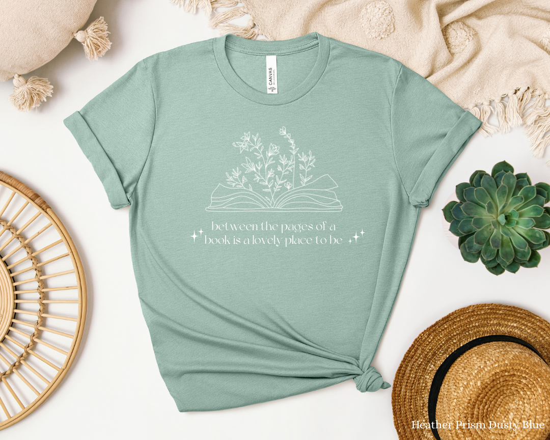 Between the pages of a book, is a lovely place to be Tee | Book Lover Shirt, Library Bookworm