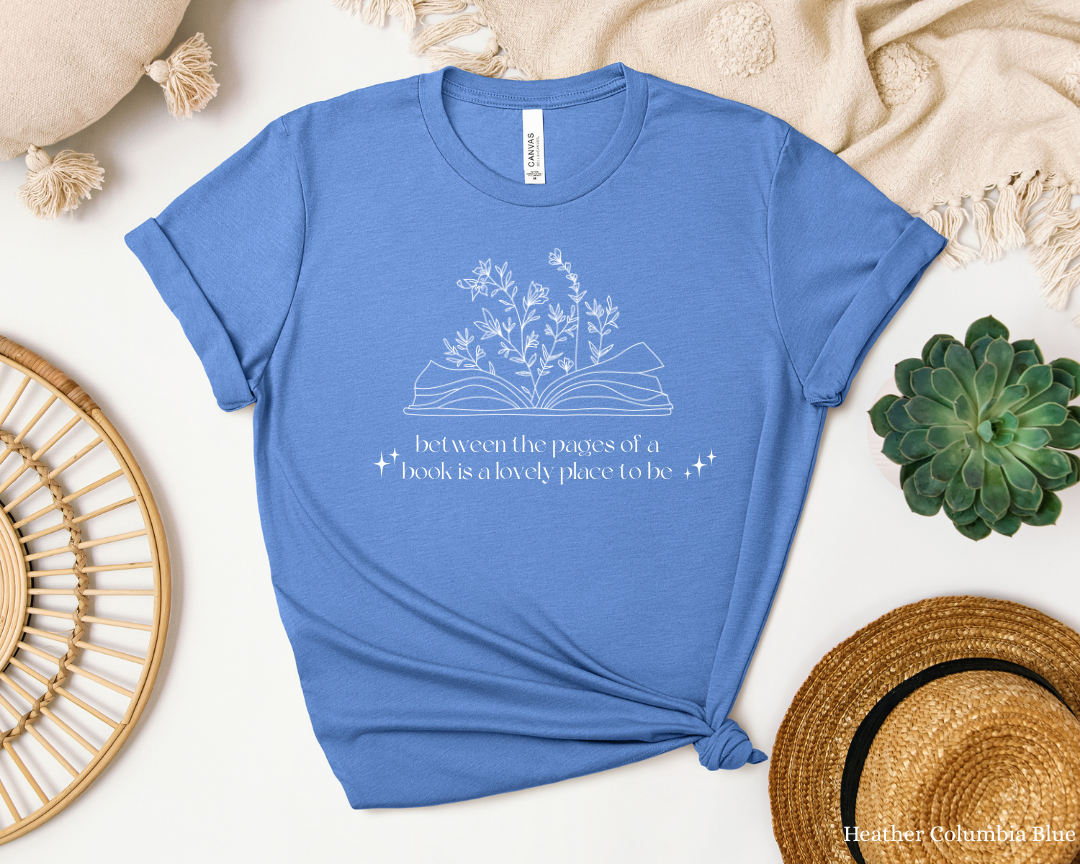 Between the pages of a book, is a lovely place to be Tee | Book Lover Shirt, Library Bookworm