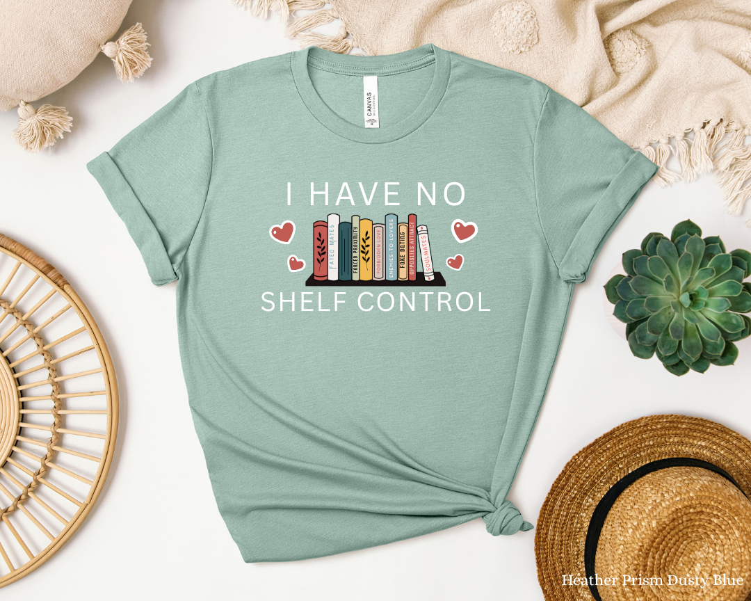 I Have No Shelf Control, Funny Reading Shirt, Bookworm Vibes Tee, Reading Addict
