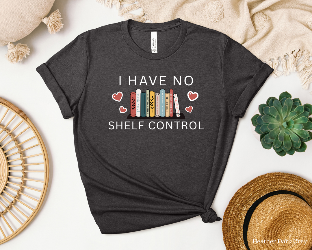 I Have No Shelf Control, Funny Reading Shirt, Bookworm Vibes Tee, Reading Addict