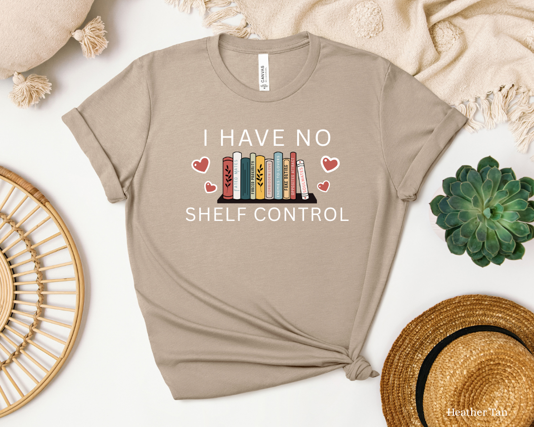 I Have No Shelf Control, Funny Reading Shirt, Bookworm Vibes Tee, Reading Addict
