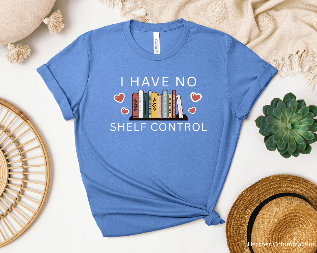 I Have No Shelf Control, Funny Reading Shirt, Bookworm Vibes Tee, Reading Addict